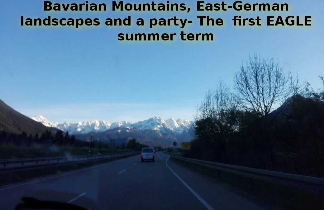 Bavarian Mountains, East-German Landscapes and a Party: The First EAGLE Summer Term